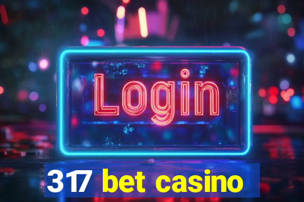 317 bet casino